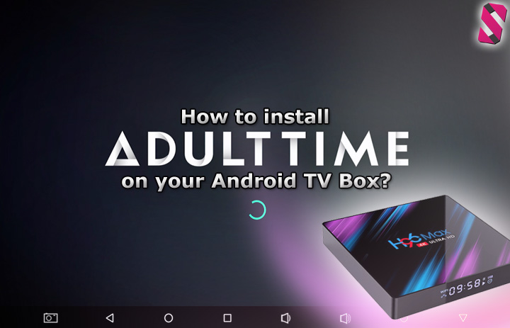 How to install the Adult Time app on your Android TV box