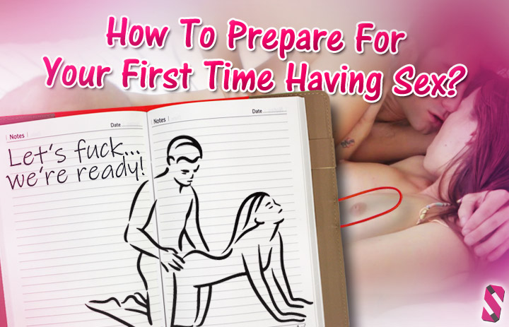 Prepare yourself for first sex - tips